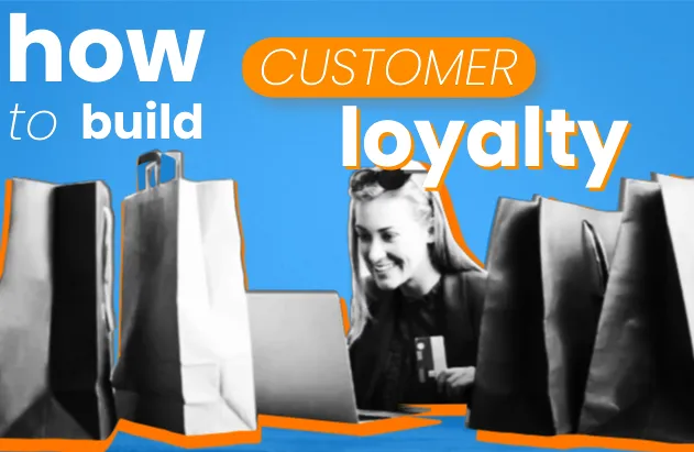 how to build customer loyalty in 2023